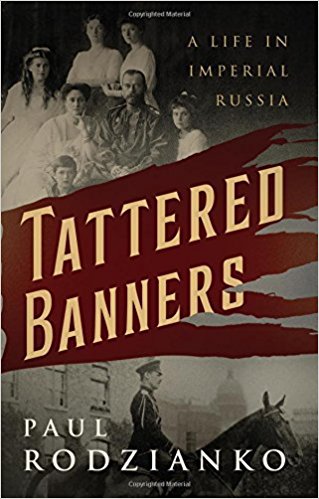 Tattered Banners: A Life in Imperial Russia